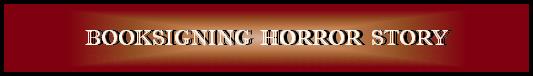 BOOKSIGNING  HORROR  STORY